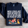 Wish I Could Just Drop My Body Sweatshirt 1