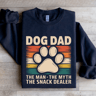 Dog Dad The Man The Myth The Snack Dealer Sweatshirt 0