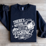 Theres Nothing A Beer  Fishing Cant Fix Sweatshirt 2