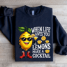When Life Gives You Lemons Make A Cocktail Sweatshirt 2