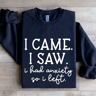 I Came I Saw I Had Anxiety So I Left Sweatshirt 0