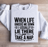 When Life Knocks Me Down Sweatshirt 1