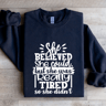 She Believed She Could Sweatshirt 0