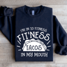 Im In To Fitness Fitness Tacos Sweatshirt 0