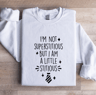 Im Not Superstitious But I Am A Little Stitious Sweatshirt 1