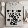 Hey I Found Your Nose Sweatshirt 4