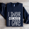 I Swear Because I Care Sweatshirt 2