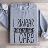 I Swear Because I Care Sweatshirt 3