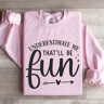 Underestimate Me Thatll Be Fun Sweatshirt 3