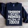 Tomorrow Is Not Promised Sweatshirt 2