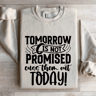 Tomorrow Is Not Promised Sweatshirt 0