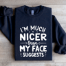 Im Much Nicer Than My Face Suggests Sweatshirt 2