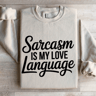 Sarcasm Is My Love Language Sweatshirt 4