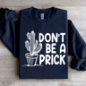 Dont Be A Prick Sweatshirt 2