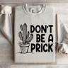 Dont Be A Prick Sweatshirt 0