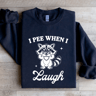 I Pee When I Laugh Sweatshirt 2