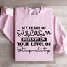 My Level Of Sarcasm Depends Sweatshirt 3