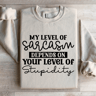 My Level Of Sarcasm Depends Sweatshirt 4