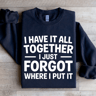 I Have It All Together Sweatshirt 1