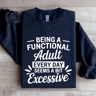 Being A Functional Adult Every Day Sweatshirt 1