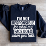 Im Not Responsible For What Sweatshirt 2