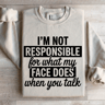 Im Not Responsible For What Sweatshirt 4