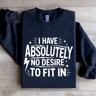 I Have Absolutely No Desire To Fit In Sweatshirt 1