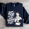 Some Things Are Better Left Sweatshirt 1