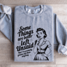 Some Things Are Better Left Sweatshirt 2