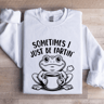 Sometimes I Just Be Fartin Sweatshirt 1