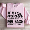 If My Mouth Doesnt Say It Sweatshirt 4