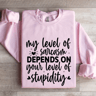 My Level Of Sarcasm Depends On Your Level Sweatshirt 3