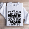 Im Not Mean Or Cold Hearted Sweatshirt 0