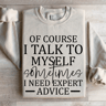 Of Course I Talk To Myself Sometimes Sweatshirt 4