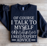 Of Course I Talk To Myself Sometimes Sweatshirt 2