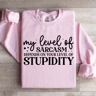My Level Of Sarcasm Depends On Your Level Sweatshirt 3