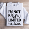 Im Not Weird Im Limited Edition Sweatshirt 1