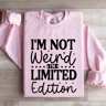 Im Not Weird Im Limited Edition Sweatshirt 3