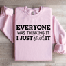 Everyone Was Thinking It Sweatshirt 4