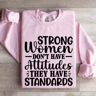Strong Women Dont Have Attitudes Sweatshirt 3