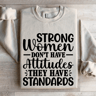 Strong Women Dont Have Attitudes Sweatshirt 4