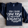 Hey I Found Your Nose Sweatshirt 0