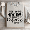 Hey I Found Your Nose Sweatshirt 4