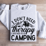 I Dont Need Therapy Sweatshirt 1