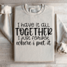 I Have It All Together Sweatshirt 4