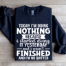 Today Im Doing Nothing Sweatshirt 1
