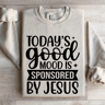 Todays Good Mood Is Sponsored By Jesus Sweatshirt 4