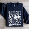 Weird Is A Side Effect Of Being Awesome Sweatshirt 2