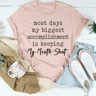 Most Days My Biggest Accomplishment Is Keeping My Mouth Shut Tee