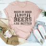 Beer Is Good But Beers Are Better Tee